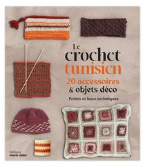 Le Crochet Tunisien : 20 Accessoires Et Objets Deco 
