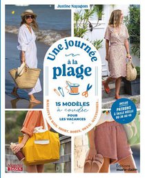 Une Journee A La Plage : 15 Modeles A Coudre Pour Les Vacances : Maillots De Bains, Short, Robes Swe 