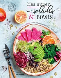 Mes Super Salades Et Bowls : 50 Recettes D'ici Et D'ailleurs ; Salades Exotiques, Poke Bowl, Bo Bun 