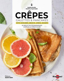 Crepes, Pancakes & Galettes : Petits-dejeuners, Brunchs, Aperos, Desserts ; 50 Recettes Economiques 