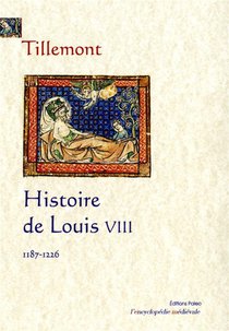 Histoire De Louis Viii : Preliminaires A La Vie De Saint Louis 