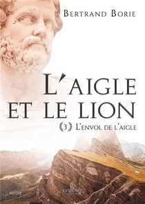 L'aigle Et Le Lion Tome 3 - L Envol De L Aigle 