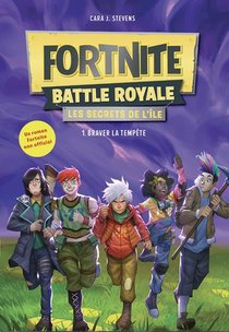 Fortnite Battle Royale - Les Secrets De L'ile T.1 ; Braver La Tempete 
