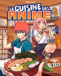 La Cuisine Des Anime : Mangez Comme Vos Heros 