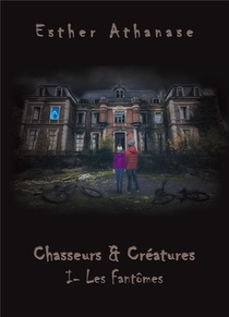Chasseurs & Creatures T.1 ; Les Fantomes 