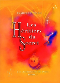 Les Alchimistes De Paris T.1 : Les Heritiers Du Secret 