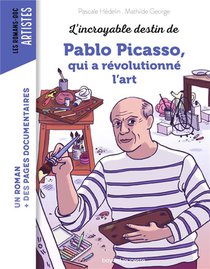 L'incroyable Destin De Pablo Picasso, Qui A Revolutionne L'art 