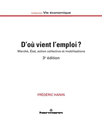 D'ou Vient L'emploi ? Marche, Etat, Action Collective Et Mobilisations (3e Edition) 