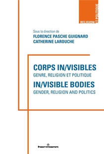 Corps In/visibles : Genre, Religion Et Politique / In/visible Bodies: Gender, Religion And Politics 