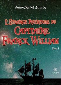 L'etrange Aventure Du Capitaine Franck William T.1 