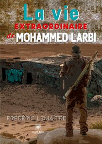 La Vie Extraordinaire De Mohammed Larbi 