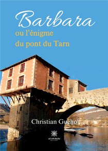 Barbara Ou L'enigme Du Pont Du Tarn 
