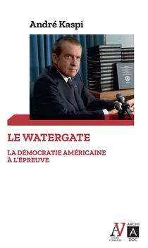 Le Watergate : La Democratie Americaine A L'epreuve 