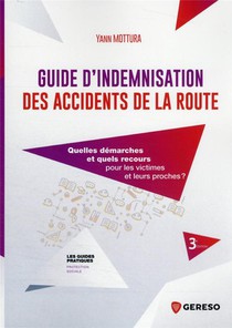 Guide D'indemnisation Des Accidents De La Route : Quelles Demarches Et Quels Recours Pour Les Victimes Et Leurs Proches ? 