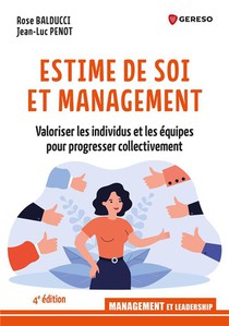 Estime De Soi Et Management : Valoriser Les Individus Et Les Equipes Pour Progresser Collectivement 
