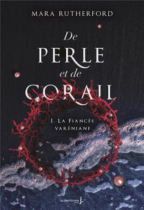 De Perle Et De Corail T.1 ; La Fiancee Vareniane 