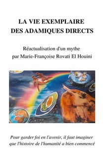 La Vie Exemplaire Des Adamiques Directs : Reactualisation D'un Mythe Par Marie-francoise Rovati-el Houini 