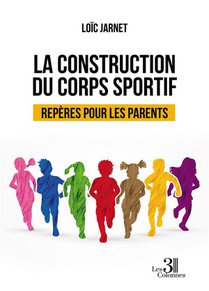 La Construction Du Corps Sportif : Reperes Pour Les Parents 