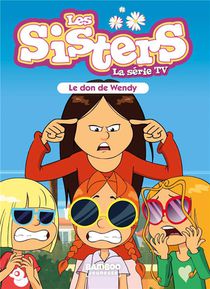 Les Sisters ; La Serie Tv Tome 71 : Le Don De Wendy 