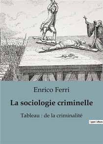 La Sociologie Criminelle : Un Tableau De La Criminalite 