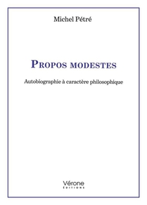 Propos Modestes : Autobiographie A Caractere Philosophique 
