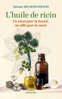 L'huile De Ricin ; Un Atout Pour La Beaute, Un Allie Pour La Sante 