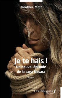 Je Te Hais ! : Un Nouvel Episode De La Saga Nasara 