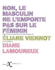 Non, Le Masculin Ne L'emporte Pas Sur Le Feminin ! Petite Histoire Des Resistances De La Langue Francaise 