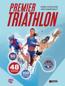 Premier Triathlon : 50 Exercices, 48 Semaines De Programme, 100 Photos Et Encadres 
