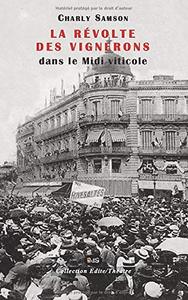 La Revolte Des Vignerons Dans Le Midi Viticole : Fresque En 3 Actes - D'apres Des Documents De 1907 