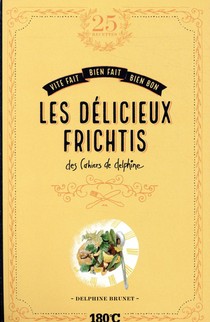 Les Delicieux Frichtis Des Cahiers De Delphine 