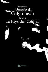 L'epopee De Gilgamesh - Tome 2 : Le Pays Des Cedres 