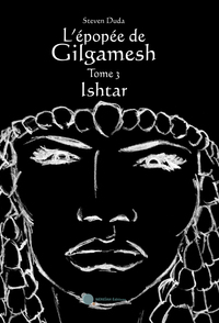 L'epopee De Gilgamesh - Tome 3 : Ishtar 