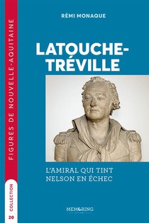 Latouche-treville : L'amiral Qui Tint Nelson En Echec 