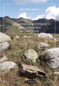 Legendes Et Mysteres Entre Perigord Et Gascogne 