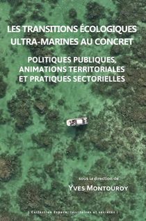 Les Transitions Ecologiques Ultra-marines Au Concret : Politiques Publiques, Animations Territoriale 