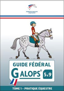 Guide Federal Galops 5 A 9 Tome 1 : Pratique Equestre 