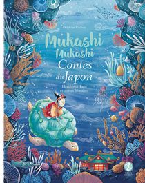 Mukashi Mukashi : Contes Du Japon : Urashima Taro Et Autres Histoires 