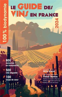 Le Guide Des Vins En France : 100% Biodynamie (edition 2024) 