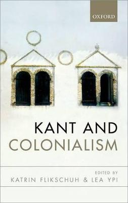 Kant and Colonialism ; Historical and Critical Perspectives