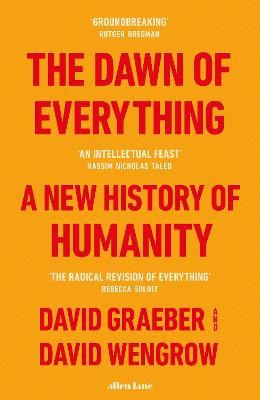 The Dawn of Everything ; A New History of Humanity