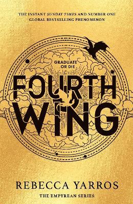 Fourth Wing ; DISCOVER THE INSTANT SUNDAY TIMES AND NUMBER ONE GLOBAL BESTSELLING PHENOMENON!
