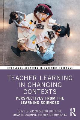 Teacher Learning in Changing Contexts ; Perspectives from the Learning Sciences