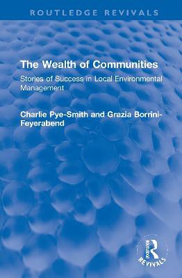 The Wealth of Communities ; Stories of Success in Local Environmental Management