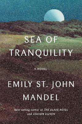 Sea of Tranquility ; A novel