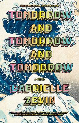 Tomorrow, and Tomorrow, and Tomorrow ; A novel