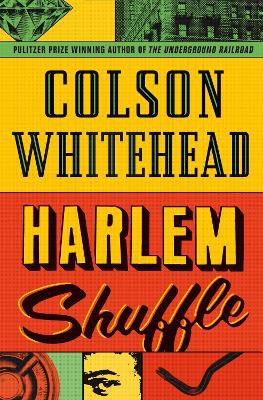 Harlem Shuffle ; from the author of The Underground Railroad
