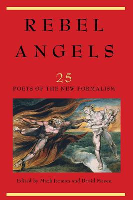 Rebel Angels ; 25 Poets of the New Formalism
