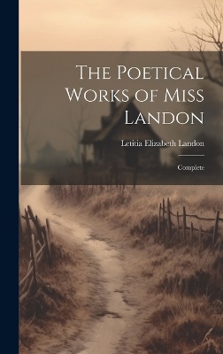 The Poetical Works of Miss Landon ; Complete