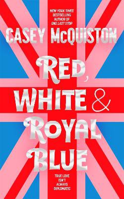 Red, White & Royal Blue ; A Royally Romantic Enemies to Lovers Bestseller
